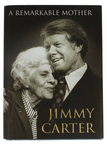 Jimmy Carter Signed A Remarkable Mother Hard Cover Book - JSA